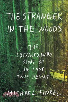 The Stranger in the Woods ─ The Extraordinary Story of the Last True Hermit