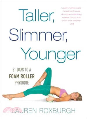 Taller, Slimmer, Younger ─ 21 Days to a Foam Roller Physique