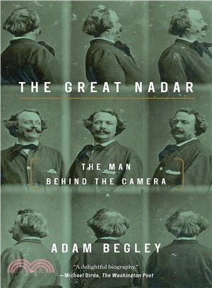 The Great Nadar ― The Man Behind the Camera