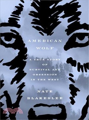 American Wolf ─ A True Story of Survival and Obsession in the West