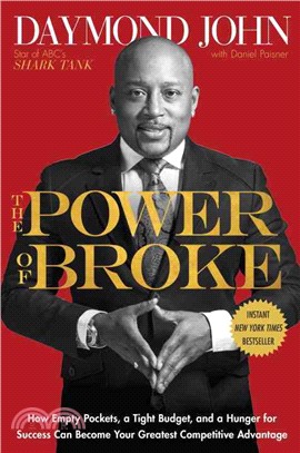 The Power of Broke ─ How Empty Pockets, a Tight Budget, and a Hunger for Success Can Become Your Greatest Competitive Advantage