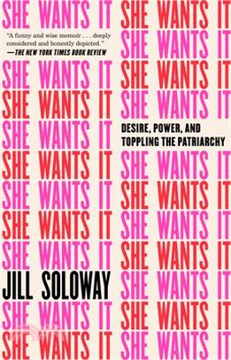 She Wants It ― Desire, Power, and Toppling the Patriarchy