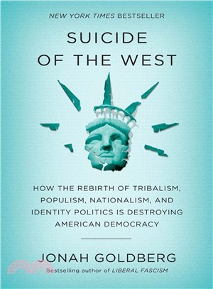 Suicide of the West ─ How the Rebirth of Populism, Nationalism, and Identity Politics Is Destroying American Democracy