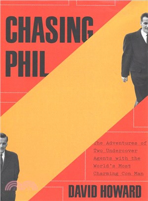 Chasing Phil ─ The Adventures of Two Undercover Agents With the World's Most Charming Con Man