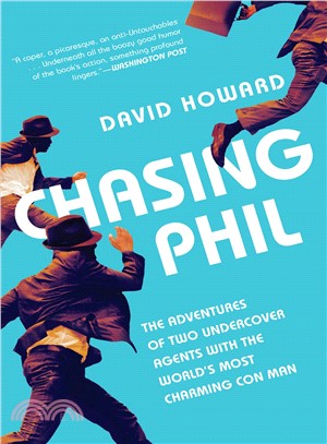 Chasing Phil ― The Adventures of Two Undercover Agents With the World's Most Charming Con Man