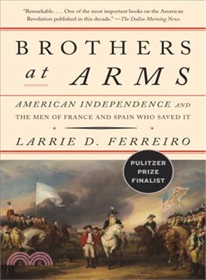 Brothers at Arms ─ American Independence and the Men of France and Span Who Saved It