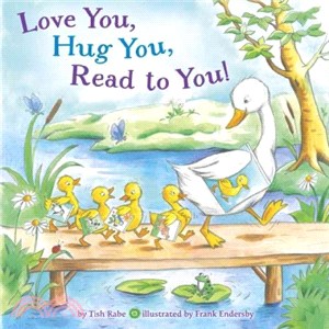 Love you, hug you, read to you! / 