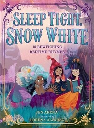 Sleep Tight, Snow White ─ 15 Bewitching Bedtime Rhymes