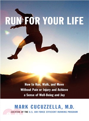 Run for Your Life ― How to Run, Walk, and Move Without Pain or Injury and Achieve a Sense of Well-being and Joy