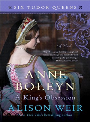 Anne Boleyn, a King's Obsession