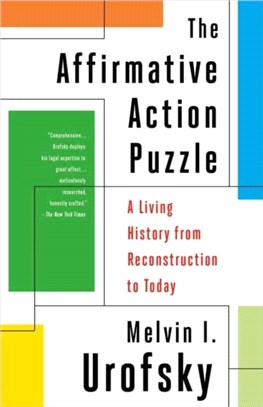 The Affirmative Action Puzzle：A Living History from Reconstruction to Today