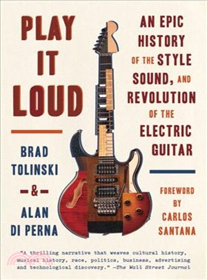 Play It Loud ─ An Epic History of the Style, Sound, and Revolution of the Electric Guitar