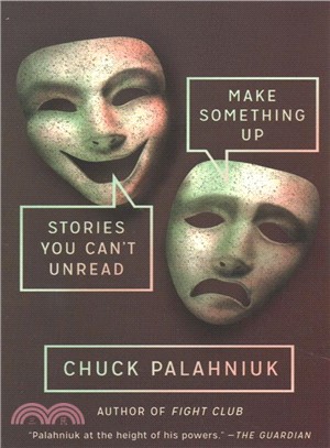 Make Something Up: Stories You Can't Unread