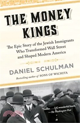 The Money Kings: The Epic Story of the Jewish Immigrants Who Transformed Wall Street and Shaped Modern America