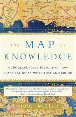 The Map of Knowledge ― A Thousand-year History of How Classical Ideas Were Lost and Found