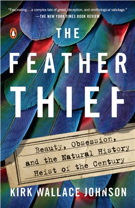Feather thief :beauty, obsession, and the natural history heist of the century /