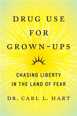 Drug Use for Grown-Ups：Chasing Liberty in the Land of Fear