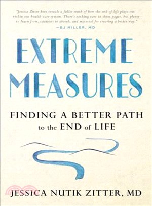 Extreme Measures ─ Finding a Better Path to the End of Life