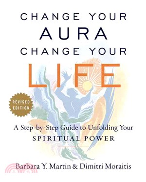 Change Your Aura, Change Your Life ─ A Step-by-step Guide for Unfolding Your Spiritual Power