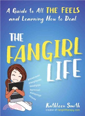 The Fangirl Life ─ A Guide to All the Feels and Learning How to Deal