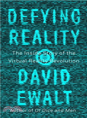 Defying Reality ― The Inside Story of the Virtual Reality Revolution