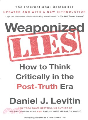 Weaponized Lies ─ How to Think Critically in the Post-Truth Era