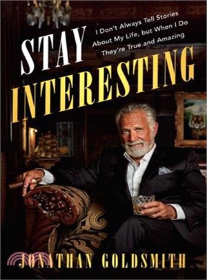 Stay Interesting ─ I Don't Always Tell Stories About My Life, but When I Do They're True and Amazing