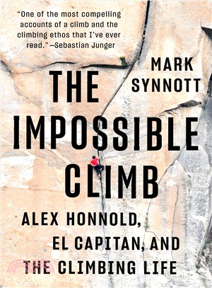 The Impossible Climb ― Alex Honnold, El Capitan, and the Climbing Life