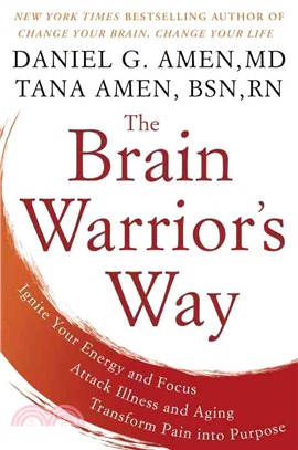 The Brain Warrior's Way ─ Ignite Your Energy and Focus, Attack Illness and Aging, Transform Pain Into Purpose
