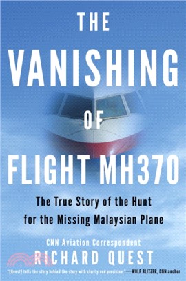 The Vanishing of Flight MH370：The True Story of the Hunt for the Missing Malaysian Plane