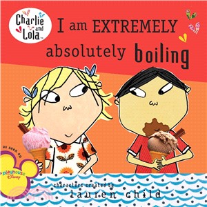 Charlie and Lola: I Am Extremely Absolutely Boiling