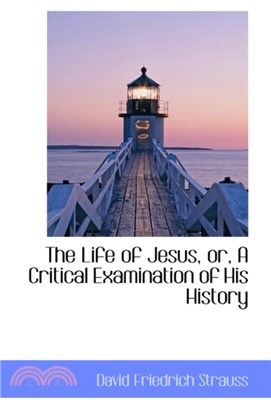 The Life of Jesus, Or, a Critical Examination of His History