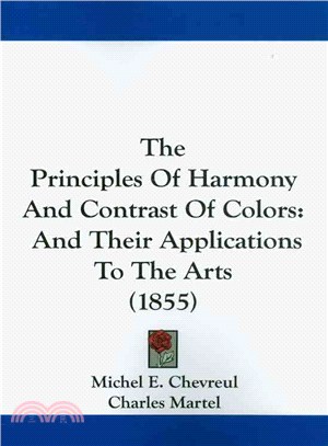 The Principles of Harmony and Contrast of Colors ― And Their Applications to the Arts