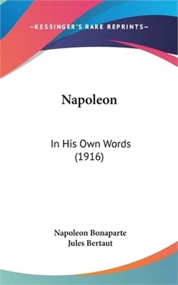 Napoleon: In His Own Words