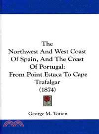 The Northwest and West Coast of Spain, and the Coast of Portugal: From Point Estaca to Cape Trafalgar