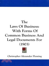 The Laws of Business: With Forms of Common Business and Legal Documents for