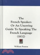 The French Speaker: Or an Unerring Guide to Speaking the French Language