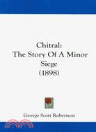 Chitral:: The Story of a Minor Siege