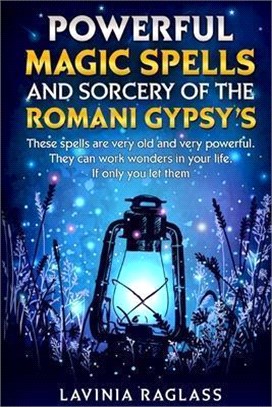 Powerful Magic Spells And Sorcery Of The Romani Gypsy's: These Spells Are Very Old And Very Powerful. They Can Work Wonders In Your Life, If Only You