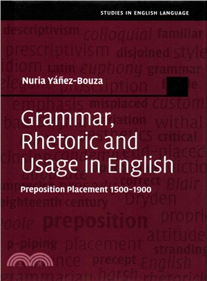 Grammar, Rhetoric and Usage in English ― Preposition Placement 1500-1900