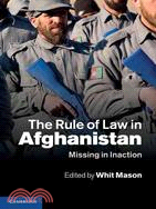 Rule of Law in Afghanistan: Missing in Inaction