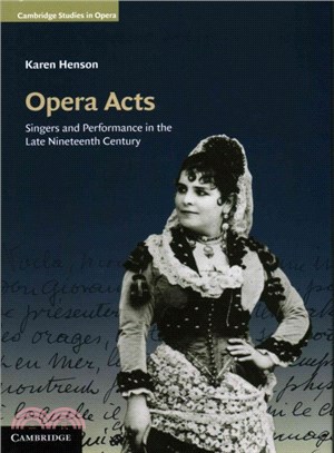Opera Acts ― Singers and Performance in the Late Nineteenth Century