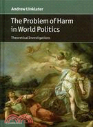 The Problem of Harm in World Politics: Theoretical Investigations