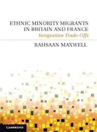 Ethnic Minority Migrants in Britain and France―Integration Trade-Offs