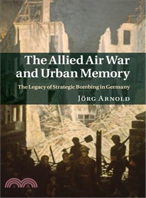 The Allied Air War and Urban Memory