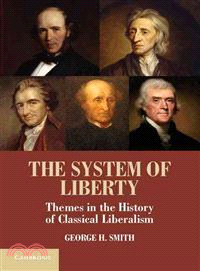 The System of Liberty ─ Themes in the History of Classical Liberalism