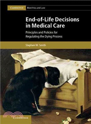 End-of-Life Decisions in Medical Care―Principles and Policies for Regulating the Dying Process