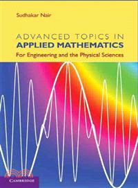 Advanced Topics in Applied Mathematics：For Engineering and the Physical Sciences