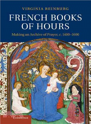 French Books of Hours―Making an Archive of Prayer, c.1400 - 1600