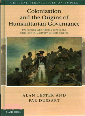 Colonization and the Origins of Humanitarian Governance ― Protecting Aborigines Across the Nineteenth-century British Empire